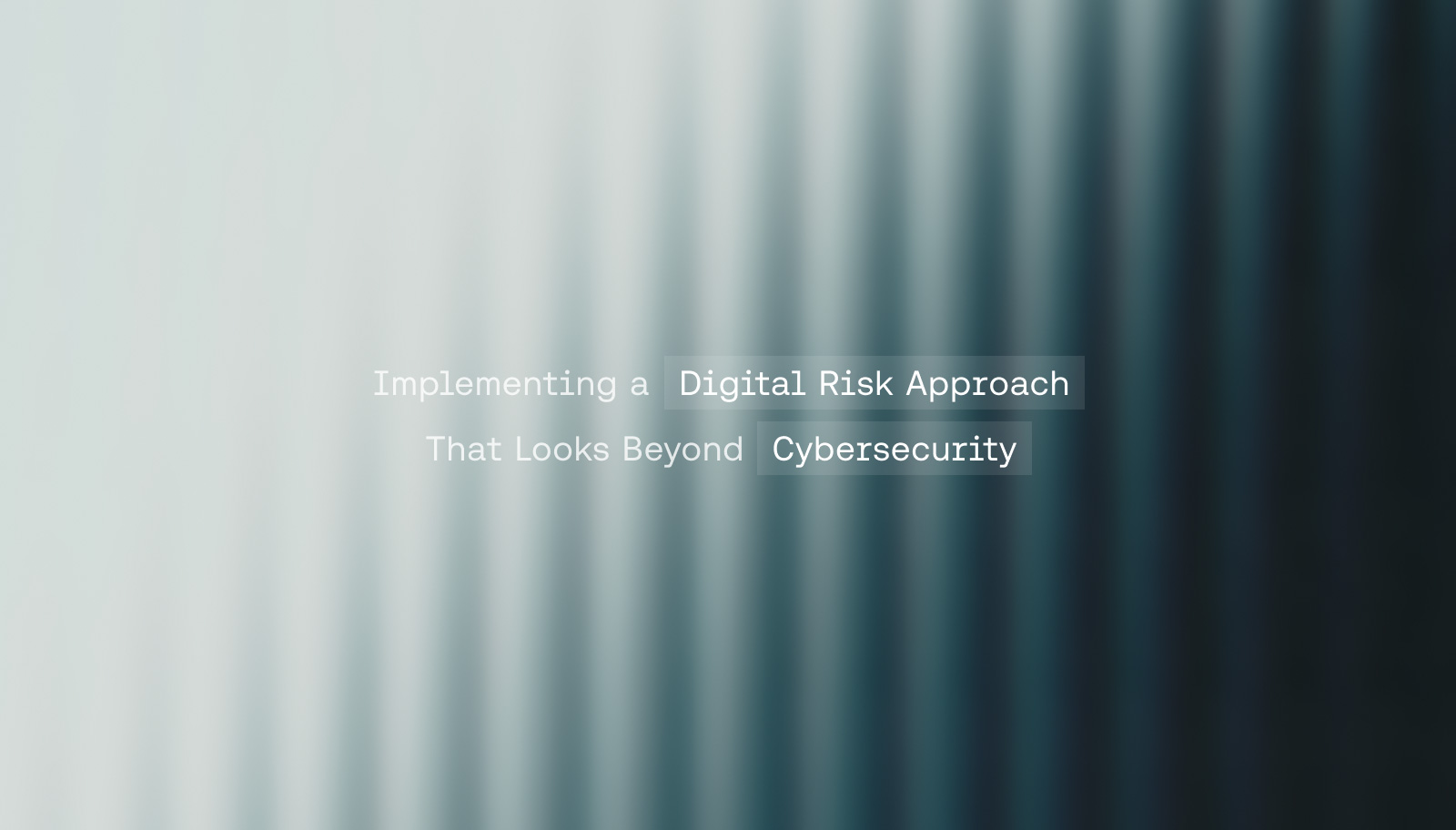 https://ctrl.co/wp-content/uploads/2026/05/ctrl_Blog_Implementing-a-Digital-Risk-Approach-That-Looks-Beyond-Cybersecurity.jpg
