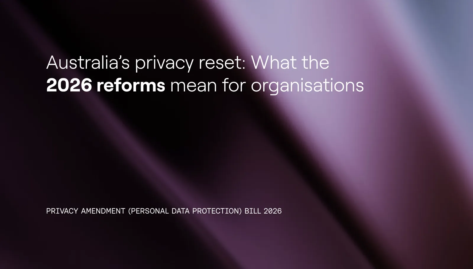 https://ctrl.co/wp-content/uploads/2026/10/ctrl_Blog_Australias-privacy-reset_-What-the-2026-reforms-mean-for-organisations-1.webp